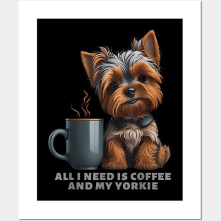 All I Need Is Coffee And My Yorkie Yorkie Dog Mom Posters and Art